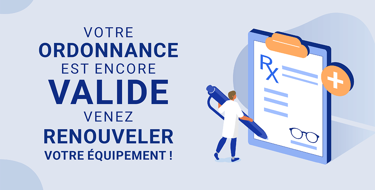 Votre ordonnance est encore valide, venez renouveler votre &eacute;quipement