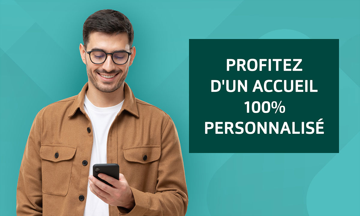 Profitez d'un accueil 100% personnalis&eacute;
