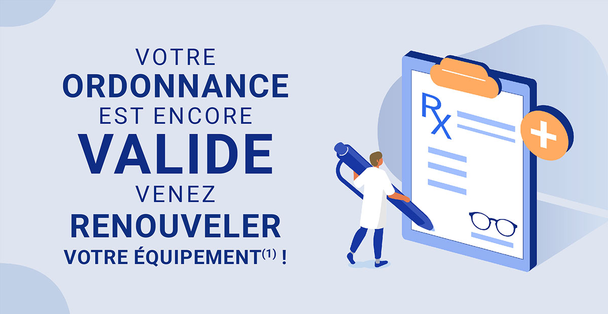 Votre ordonnance est encore valide, venez renouveler votre &eacute;quipement&nbsp;!